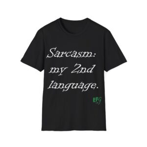 “Sarcasm: my second language.” – EFG Collection