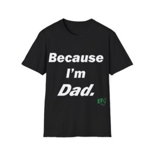 Because I’m Dad. — EFG Collection