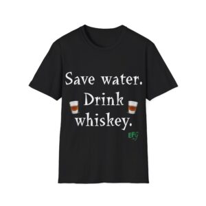 “Save Water. Drink Whiskey.” — EFG Collection
