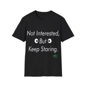 Not Interested, But Keep Staring — EFG Collection