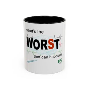 “What’s the WORST That Can Happen?” Surgeon’s Coffee Mug